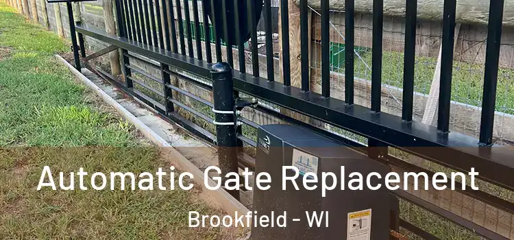 Automatic Gate Replacement Brookfield - WI