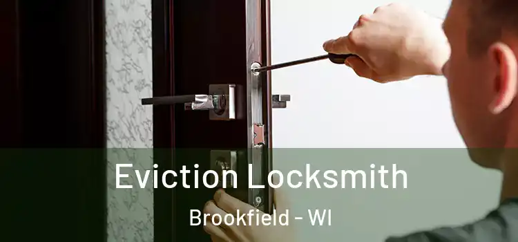  Eviction Locksmith Brookfield - WI