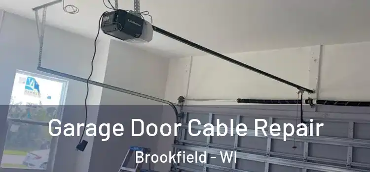  Garage Door Cable Repair Brookfield - WI