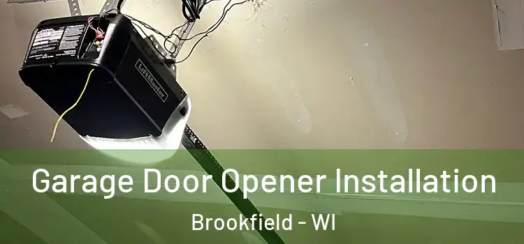  Garage Door Opener Installation Brookfield - WI
