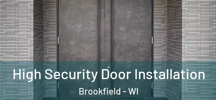  High Security Door Installation Brookfield - WI