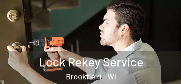 Lock Rekey Service Brookfield - WI